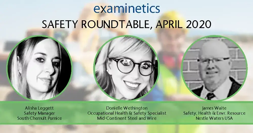 Promotional graphic for Examinetics' Safety Roundtable in April 2020, featuring three black-and-white headshots in green circular frames against a blurred construction background. From left to right: Alisha Leggett, Safety Manager at South Chemult Pumice; Donielle Wethington, Occupational Health & Safety Specialist at Mid-Continent Steel and Wire; and James Waite, Safety, Health & Environmental Resource at Nestle Waters USA.